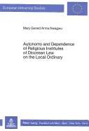 Autonomy and Dependence of Religious Institutes of Diocesan Law on the Local Ordinary: A Comparative Analysis of the Legislation Concerning Them in the Codes of Canon Law of 1917 and 1983