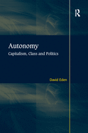 Autonomy: Capitalism, Class and Politics