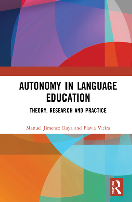 Autonomy in Language Education: Theory, Research and Practice - Raya, Manuel Jimenez, and Vieira, Flavia