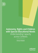 Autonomy, Rights and Children with Special Educational Needs: Understanding Capacity Across Contexts