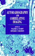 Autoradiography and Correlative Imaging