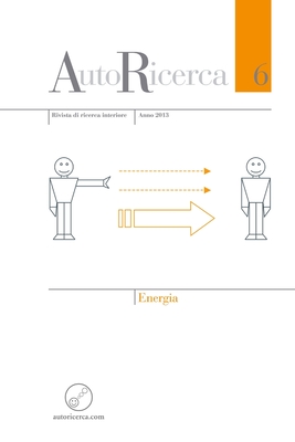 AutoRicerca - Numero 6, Anno 2013 - Energia - Di Terlizzi, Andrea, and Gustus, Sandie, and Sassoli de Bianchi, Massimiliano