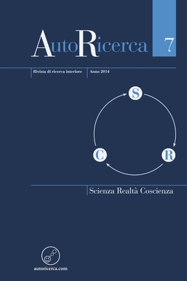 AutoRicerca - Numero 7, Anno 2014 - Scienza, Realt & Coscienza - Sassoli de Bianchi, Massimiliano (Editor)