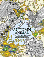 Autumn Animal Coloring Book: Fall Seasons Creature an Adult Coloring Book