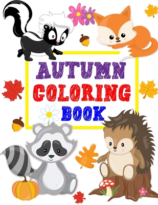 Autumn Coloring Book: Animals Turkey Thanksgiving and More Coloring Book for Kids Boys Girls Ages 2-4, 3-5 Big and Jumbo Perfect Gift - Terry, Yolanda