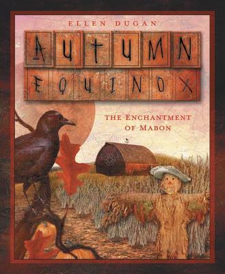 Autumn Equinox: The Enchantment of Mabon - Dugan, Ellen