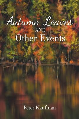 Autumn Leaves And Other Events - Kaufman, Peter