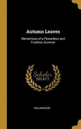 Autumn Leaves: Mementoes of a Flowerless and Fruitless Summer