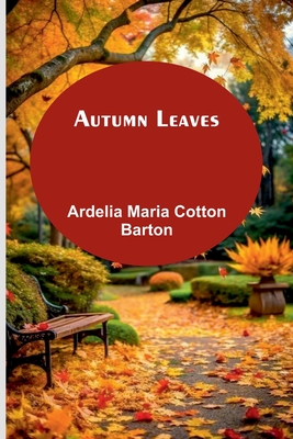 Autumn Leaves - Barton, Ardelia Maria Cotton
