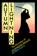 Autumn Lightning: The Education of an American Samurai