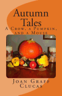 Autumn Tales: A Crow, a Pumpkin, and a Mouse