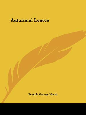 Autumnal Leaves - Heath, Francis George