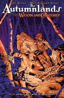 Autumnlands Volume 2: Woodland Creatures - Busiek, Kurt, and Dewey, Ben, and Bellaire, Jordie