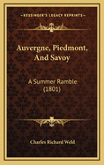 Auvergne, Piedmont, and Savoy: A Summer Ramble (1801)