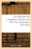 Aux Habitants Des Campagnes. Elections de 1881. Pas d'Abstention