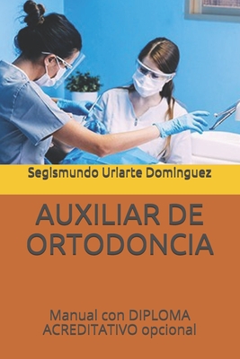 Auxiliar de Ortodoncia: Manual con DIPLOMA ACREDITATIVO opcional - Uriarte Dominguez, Segismundo