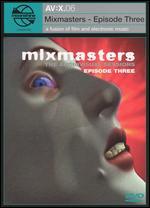 AV:X.06 - Mixmasters, Episode 3