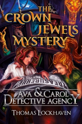 Ava & Carol Detective Agency: The Crown Jewels Mystery - Lockhaven, Thomas, and Aretha, David (Editor), and Lockhaven, Grace (Editor)