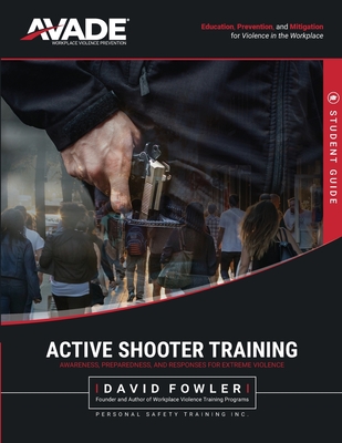 AVADE Active Shooter Student Guide: Awareness, Preparedness, and Responses for Extreme Violence - Fowler, David