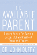 Available Parent: Expert Advice for Raising Successful and Resilient Teens and Tweens