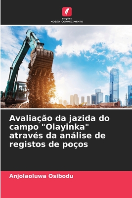 Avaliao da jazida do campo "Olayinka" atravs da anlise de registos de poos - Osibodu, Anjolaoluwa