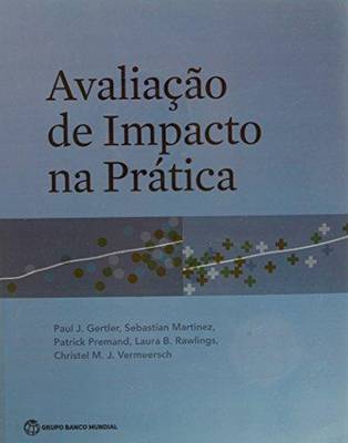 Avaliao de Impacto na Prtica - Gertler, Paul J., and Martinez, Sebastian, and Premand, Patrick