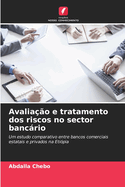 Avaliao e tratamento dos riscos no sector bancrio