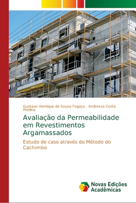 Avalia??o da Permeabilidade em Revestimentos Argamassados - de Souza Foga?a, Gustavo Henrique, and Costa Medina, Andressa