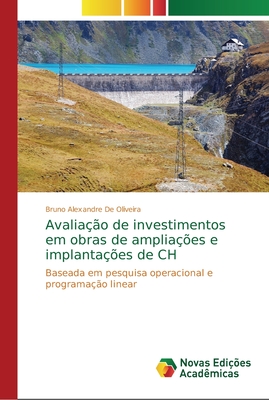 Avalia??o de investimentos em obras de amplia??es e implanta??es de CH - de Oliveira, Bruno Alexandre