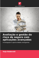 Avalia??o e gest?o do risco de seguro com aplica??es avan?adas
