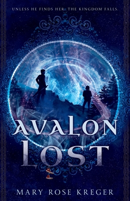 Avalon Lost: A YA Fantasy Adventure Novel - Kreger, Mary Rose