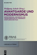 Avantgarde Und Modernismus: Dezentrierung, Subversion Und Transformation Im Literarisch-Kunstlerischen Feld