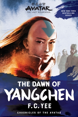 Avatar: The Last Airbender: The Dawn of Yangchen (Chronicles of the Avatar Book 3): Volume 3 - Yee, F C