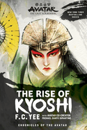 Avatar, the Last Airbender: The Rise of Kyoshi (Chronicles of the Avatar Book 1): Volume 1