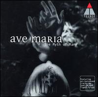 Ave Maria: The Myth of Mary - Various Artists