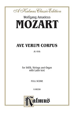 Ave Verum Corpus, K. 618: Satb (Orch.) (Latin Language Edition), Full Score - Mozart, Wolfgang Amadeus (Composer)