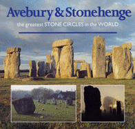 Avebury and Stonehenge: The Greatest Stone Circles in the World