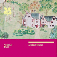 Avebury Manor, Wiltshire: National Trust Guidebook