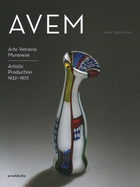 AVEM: Arte Vetreria Muranese. Artistic Production 1932-1972