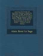 Aventuras de Gil Blas de Santillana, Robadas a Espana Por Monsieur Le Sage, Restituidas a Su Lengua Nativa Por Un Espanol Zeloso [Signing Himself Joaquin Federico Issalps. With] Adicion a Las Aventuras de Gil Blas O Historia Galante de Joven Sicilia... - Le Sage, Alain Rene