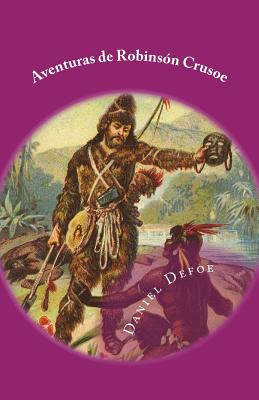 Aventuras de Robinson Crusoe - Gijon, Francisco (Translated by), and Lopez de Los Santos, Gloria (Editor), and Defoe, Daniel