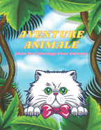 AVENTURE ANIMALE - Livre De Coloriage Pour Enfants: Animaux de Mer, Animaux de Ferme, Animaux de Jungle, Animaux Des Bois Et Animaux de Cirque