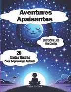 Aventures Apaisantes: 20 contes illustr?s pour sophrologie enfants