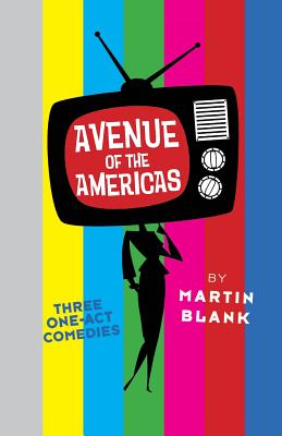 Avenue of the Americas: Three One-Act Comedies - Blank, Martin