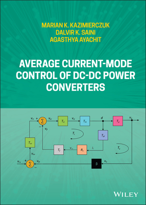 Average Current-Mode Control of DC-DC Power Converters - Kazimierczuk, Marian K., and Saini, Dalvir K., and Ayachit, Agasthya