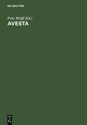 Avesta: Die Heiligen Bucher Der Parsen - Wolff, Fritz (Editor)