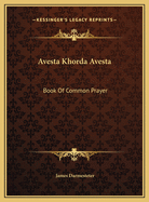 Avesta Khorda Avesta: Book of Common Prayer