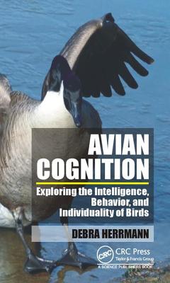 Avian Cognition: Exploring the Intelligence, Behavior, and Individuality of Birds - Herrmann, Debra S