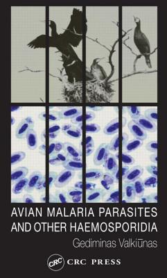 Avian Malaria Parasites and Other Haemosporidia - Valkiunas, Gediminas