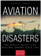 Aviation Disasters: The World's Major Civil Airliner Crashes Since 1950